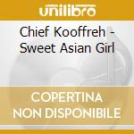 Chief Kooffreh - Sweet Asian Girl cd
