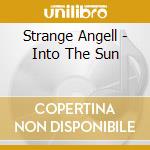 Strange Angell - Into The Sun cd