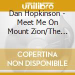 Dan Hopkinson - Meet Me On Mount Zion/The Signs Of The Times cd