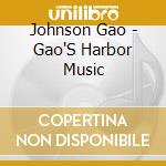 Johnson Gao - Gao'S Harbor Music cd