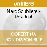 Marc Soubliere - Residual cd