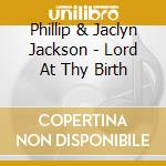 Phillip & Jaclyn Jackson - Lord At Thy Birth cd
