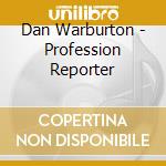 Dan Warburton - Profession Reporter cd