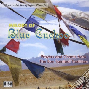 Menri Menri Ponlob Trinley Nyima Rinpoche - Melody Of Blue Cuckoo cd musicale di Menri / Rinpoche,Trinley Nyima Ponlob