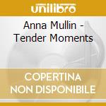 Anna Mullin - Tender Moments cd