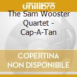 The Sam Wooster Quartet - Cap-A-Tan cd