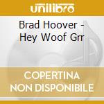 Brad Hoover - Hey Woof Grr cd