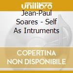 Jean-Paul Soares - Self As Intruments cd