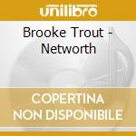 Brooke Trout - Networth cd