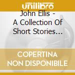 John Ellis - A Collection Of Short Stories About Fear cd