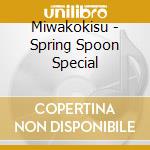 Miwakokisu - Spring Spoon Special cd