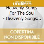 Heavenly Songs For The Soul - Heavenly Songs For The Soul cd musicale di Heavenly Songs For The Soul