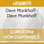 Dave Munkhoff - Dave Munkhoff cd