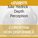 Julie Hedrick - Depth Perception cd