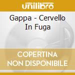 Gappa - Cervello In Fuga cd musicale di Gappa