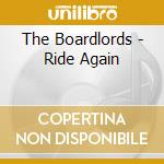 The Boardlords - Ride Again cd