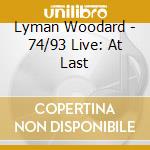 Lyman Woodard - 74/93 Live: At Last cd