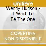 Wendy Hudson - I Want To Be The One cd