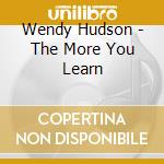 Wendy Hudson - The More You Learn cd
