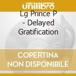Lg Prince P - Delayed Gratification cd