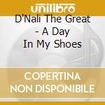 D'Nali The Great - A Day In My Shoes cd