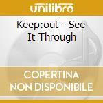Keep:out - See It Through cd musicale di KEEP:OUT