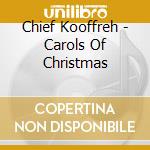 Chief Kooffreh - Carols Of Christmas cd