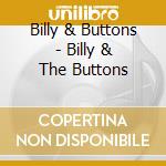 Billy & Buttons - Billy & The Buttons cd