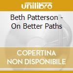 Beth Patterson - On Better Paths cd