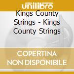 Kings County Strings - Kings County Strings cd