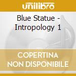 Blue Statue - Intropology 1 cd