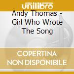 Andy Thomas - Girl Who Wrote The Song cd