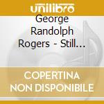 George Randolph Rogers - Still Live At Old City Hall Arts Center cd