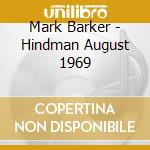 Mark Barker - Hindman August 1969 cd musicale di Mark Barker