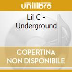 Lil C - Underground cd musicale di Lil C