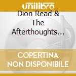 Dion Read & The Afterthoughts - Be Here Right Now cd