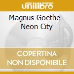 Magnus Goethe - Neon City cd