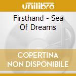Firsthand - Sea Of Dreams cd