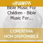 Bible Music For Children - Bible Music For Children cd