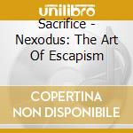 Sacrifice - Nexodus: The Art Of Escapism cd