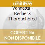 Vannatta - Redneck Thoroughbred cd