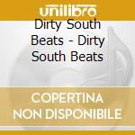 Dirty South Beats - Dirty South Beats cd