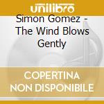 Simon Gomez - The Wind Blows Gently cd