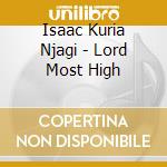 Isaac Kuria Njagi - Lord Most High cd