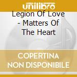 Legion Of Love - Matters Of The Heart cd