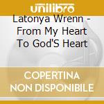 Latonya Wrenn - From My Heart To God'S Heart cd
