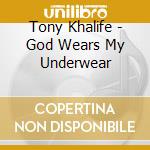 Tony Khalife - God Wears My Underwear cd