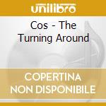 Cos - The Turning Around cd