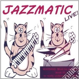 Jazzmatic - Jazzmatic Live! cd musicale di Jazzmatic