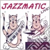 Jazzmatic - Jazzmatic Live! cd